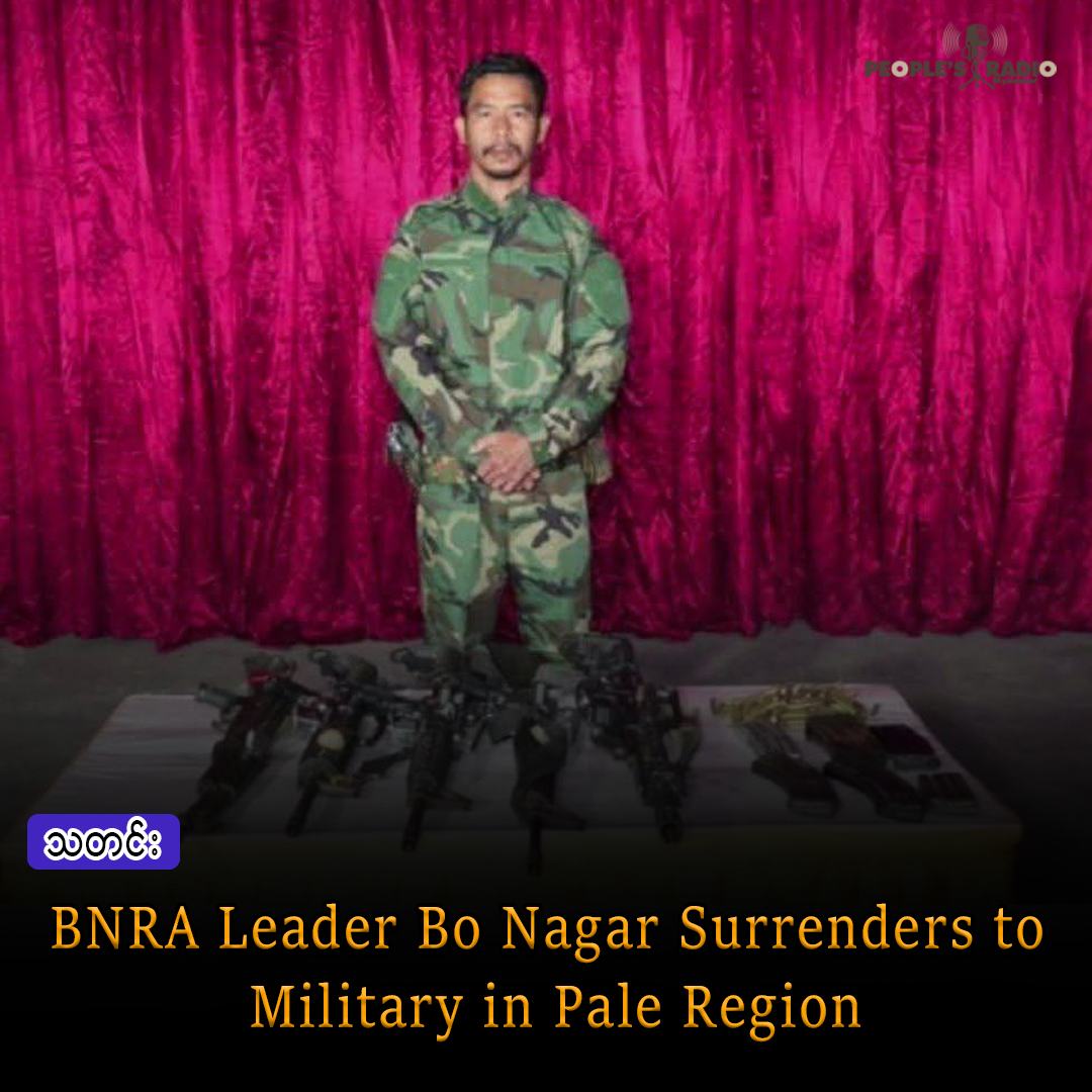 BNRA Leader Bo Nagar Surrenders to Military in Pale Region