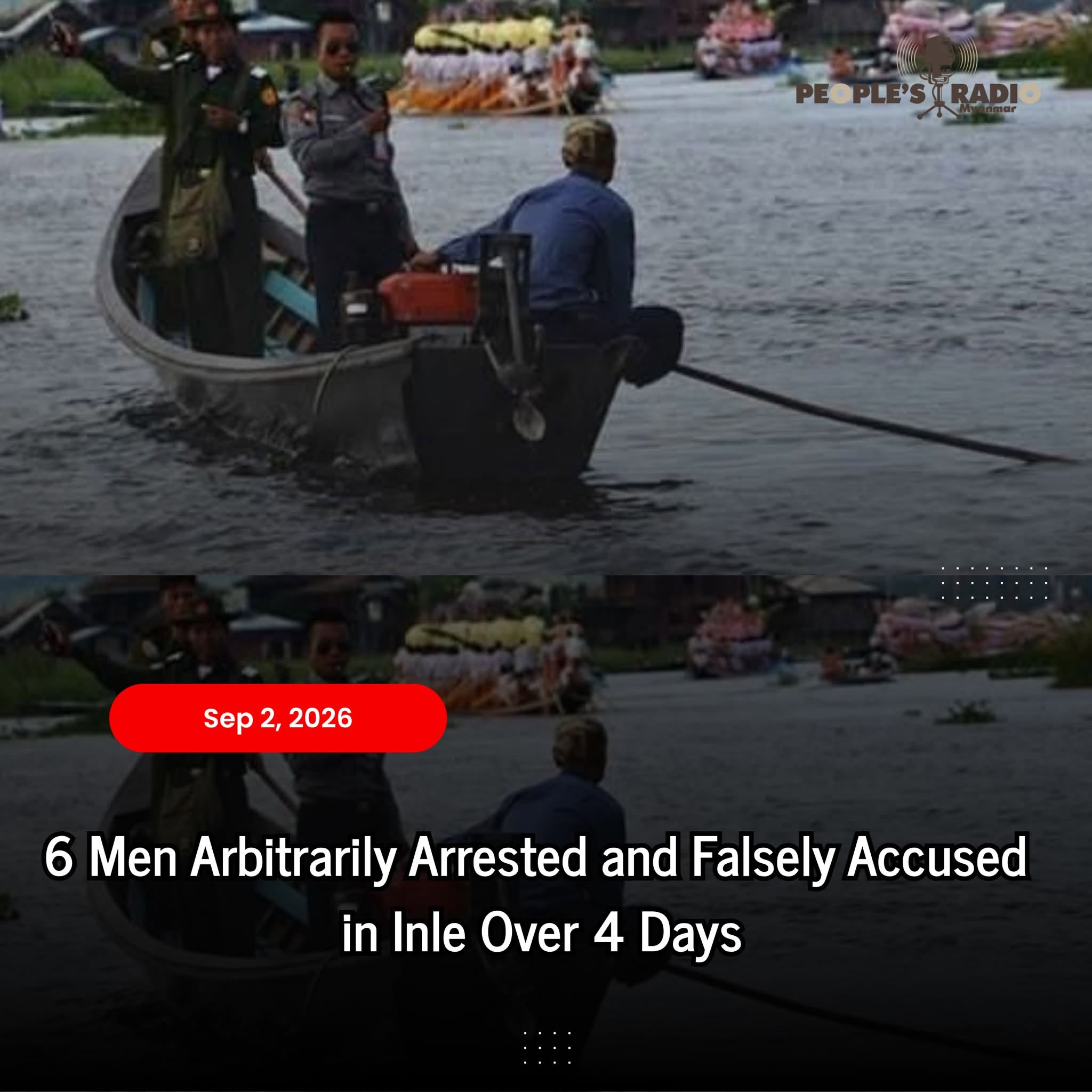 6 Men Arbitrarily Arrested and Falsely Accused in Inle Over 4 Days